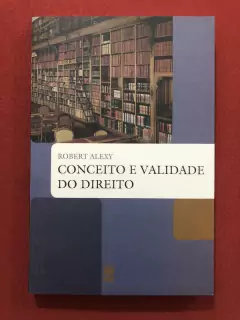 Livro - Conceito E Validade Do Direito - Robert Alexy - Martins Fontes - Seminovo