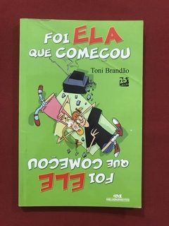 Livro- Foi Ela Que Começou- Toni Brandão - Ed. Melhoramentos