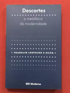 Livro - Descartes: A Metafísica Da Modernidade - Franklin L. - Seminovo