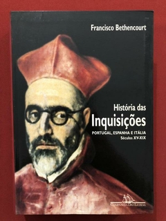 Livro - História Das Inquisições - Francisco Bethencourt - Cia Das Letras