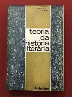 Livro - Teoria Da História Literária - Howard Mumford Jones - Editora Lidador