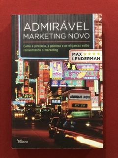 Livro - Admirável Marketing Novo - Max Lendermam - Best Busi