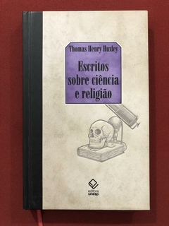 Livro - Escritos Sobre Ciência E Religião - Thomas Henry Huxley - Unesp