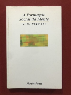 Livro - A Formação Social Da Mente - L. S. Vigotski - Martins Fontes