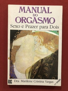 Livro - Manual Do Orgasmo - Sexo E Prazer Para Dois - Dra. Marilene Cristina