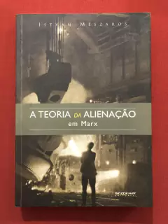 Livro - A Teoria Da Alienação Em Marx - István Mészáros - Ed. Boitempo
