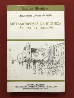 Livro - Metamorfoses Da Riqueza São Paulo - Zélia Maria Cardoso - Hucitec