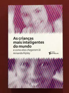 Livro - As Crianças Mais Inteligentes Do Mundo - Amanda Ripley - Seminovo