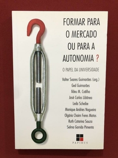 Livro - Formar Para O Mercado Ou Para A Autonomia - Seminovo