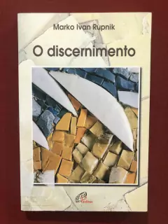 Livro - O Discernimento - Marko Ivan Rupnik - Paulinas