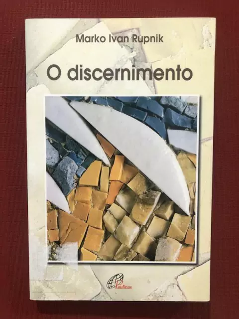 Livro - O Discernimento - Marko Ivan Rupnik - Paulinas