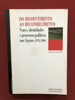 Livro- Do Ressentimento Ao Reconhecimento- José Manuel O. M.