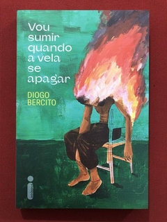 Livro - Vou Sumir Quando A Vela Se Apagar - Diogo Bercito - Seminovo