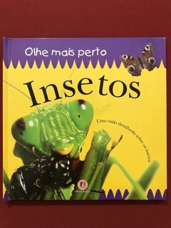 Livro - Olhe Mais Perto - Insetos - Capa Dura - Seminovo