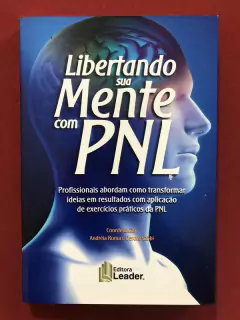 Livro - Libertando Sua Mente Com PNL - Ed. Leader - Seminovo