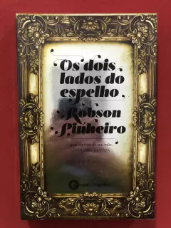 Livro - Os Dois Lados Do Espelho - Robson Pinheiro - Espírit