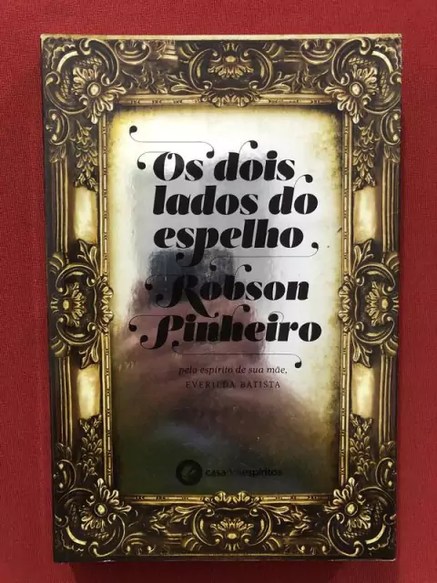 Livro - Os Dois Lados Do Espelho - Robson Pinheiro - Espírit