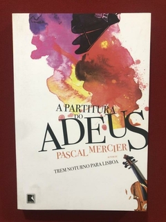 Livro - A Partitura Do Adeus - Pascal Mercier - Seminovo