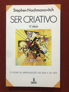 Livro - Ser Criativo - Stephen Nachmanovitch - Summus Editorial