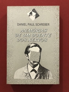 Livro - Memórias De Um Doente Dos Nervos - Daniel P. Schreber - Graal