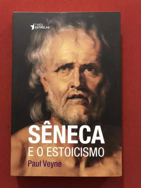 Livro - Sêneca E O Estoicismo - Paul Veyne - Três Estrelas - Seminovo