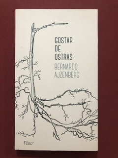 Livro - Gostar De Ostras - Bernardo Ajzenberg - Rocco - Seminovo