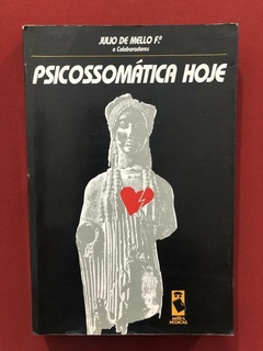 Livro - Psicossomática Hoje - Julio De Mello - Artes Médicas