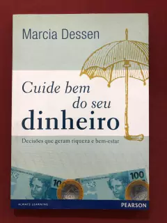 Livro - Cuide Bem Do Seu Dinheiro - Marcia Dessen - Pearson