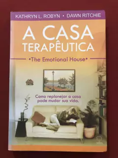 Livro - A Casa Terapêutica - Kathryn L. Robyn - Dawn Ritchie - Ed. Ground