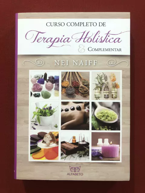 Livro - Curso Completo De Terapia Holística E Complementar - Nei Naiff - Seminovo