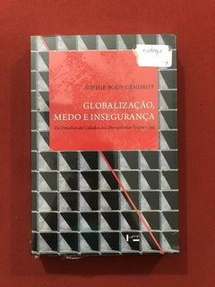 Livro - Globalização, Medo E Insegurança - Sophie Body-Gendrot - Novo