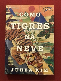 Livro - Como Tigres Na Neve - Juhea Kim - Seminovo