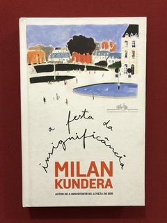 Livro- A Festa Da Insignificância - Milan Kundera - Seminovo