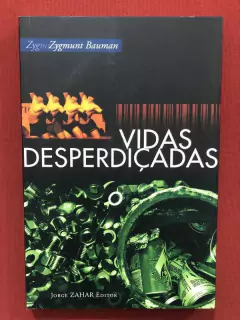 Livro - Vidas Desperdiçadas - Zygmunt Bauman - Jorge Zahar