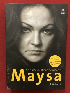 Livro - Maysa: Só Numa Multidão - Lira Neto - Seminovo