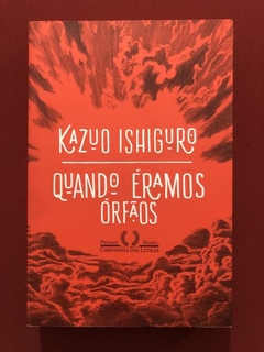 Livro - Quando Éramos Órfãos - Kazuo Ishiguro - Cia. Das Letras - Seminovo