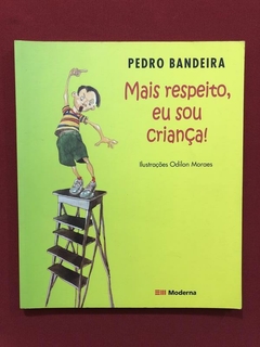 Livro- Mais Respeito, Eu Sou Criança!- Pedro Bandeira- Semin