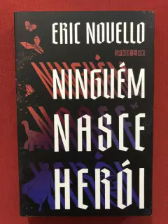 Livro - Ninguém Nasce Herói - Eric Novello - Seminovo