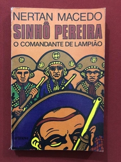 Livro - Sinhô Pereira: O Comandante De Lampião - Nertan Macedo - Artenova