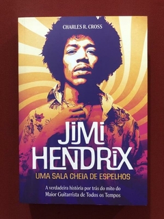 Livro - Jimi Hendrix: Uma Sala Cheia De Espelhos - Charles R. Cross - Seminovo