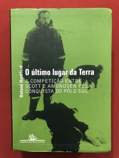 Livro - O Último Lugar Da Terra - Roland Huntford