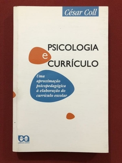 Livro - Psicologia E Currículo - César Coll - Ed. Ática