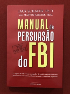 Livro - Manual De Persuasão Do FBI - Jack Schafer - Seminovo