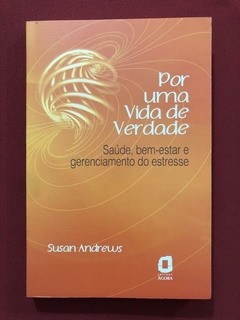 Livro - Por Uma Vida De Verdade - Susan Andrews - Ágora - Seminovo