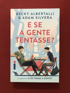 Livro - E Se A Gente Tentasse? - Becky Albertalli - Seminovo