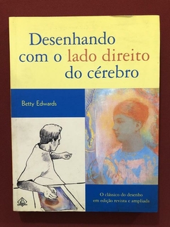 Livro - Desenhando Com O Lado Direito Do Cérebro - Betty Edwards - Ediouro