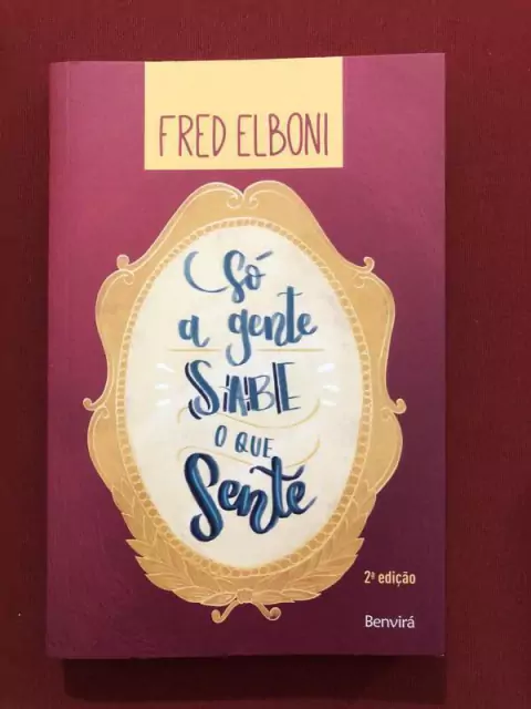 Livro - Só A Gente Sabe O Que Sente - Fred Elboni - Seminovo