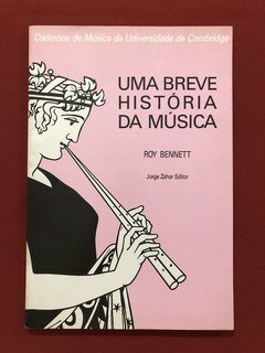Livro - Uma Breve História Da Música - Roy Bennett - Zahar