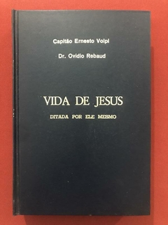 Livro - Vida De Jesus Ditada Por Ele Mesmo - Cap. Ernesto Volpi