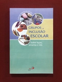 Livro - Grupos E Inclusão Escolar - Solange Aparecida - Semi